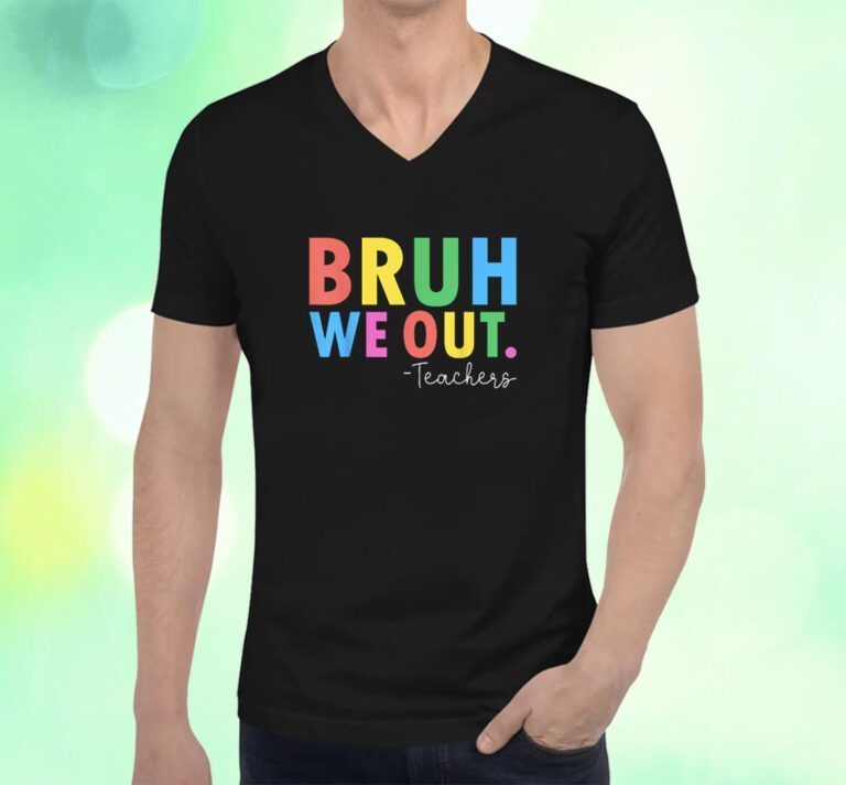 Bruh We Out Teachers Summer Last Day Of School T-Shirt