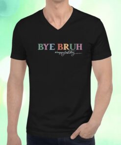 Bye Bruh Teacher Happy Last Day of School Hello Summer Funny T-Shirt