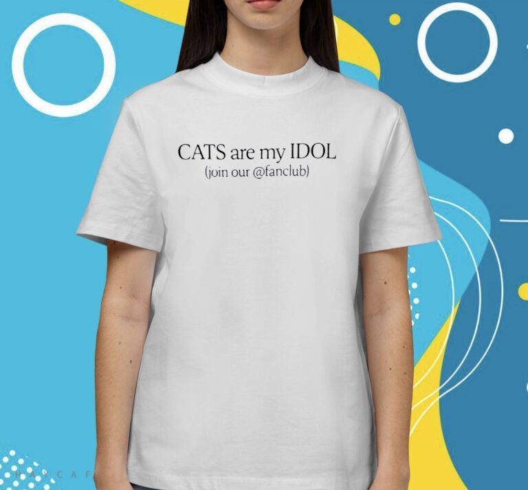 Cats Are My Idol Join Our Fanclub Shirts