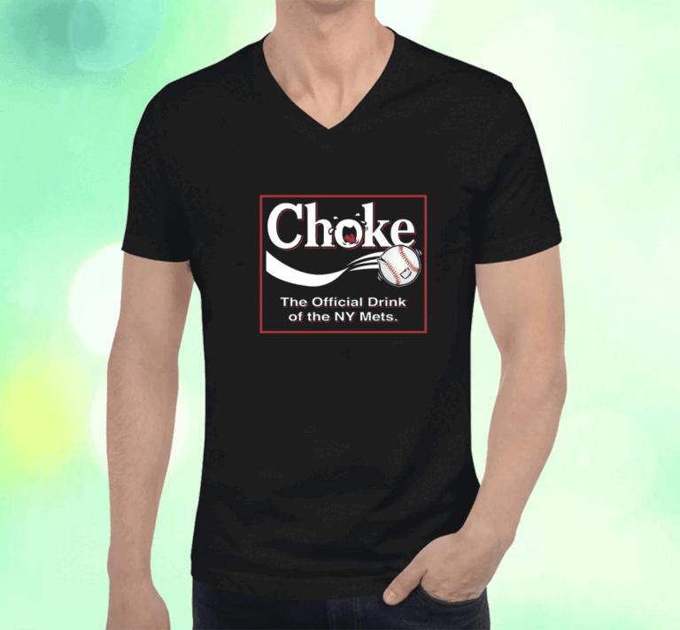 Choke The Official Drink of NY Baseball Atlanta T-Shirt