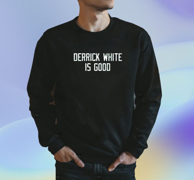 Derick White Is Good T-Shirt