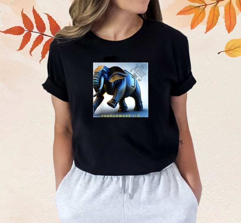 Don't Be Afraid To Stand Out Be The Elephant Panfurware Llc Shirts