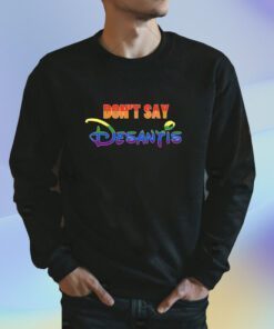 Don't Say DeSantis Florida Say Gay LGBTQ Pride T-Shirt