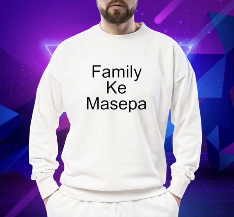 Family Ke Masepa TShirt