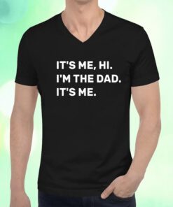 Its Me Hi I'm The Dad Its Me Fathers Day T-Shirt