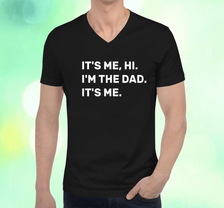 Its Me Hi I'm The Dad Its Me Fathers Day T-Shirt