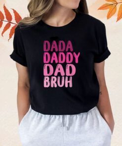 Father's Day Dada Daddy Dad Bruh Gift Shirts