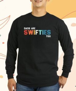 Funny Father's Day Dads Are Swifties Too T-Shirt