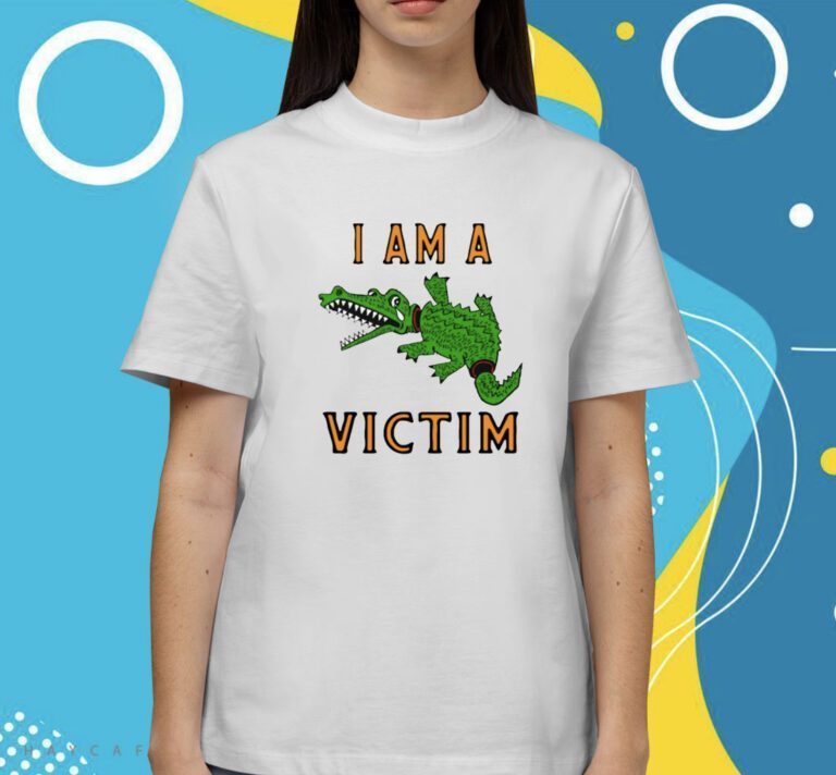 Gator I Am A Victim Shirts