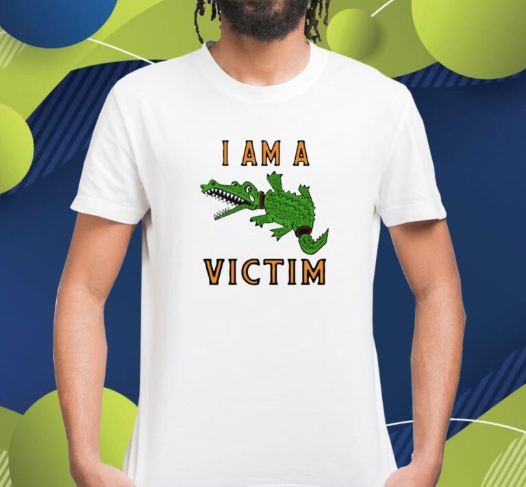 Gator I Am A Victim Shirts