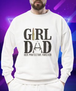 Girl Dad Her Protector Forever T