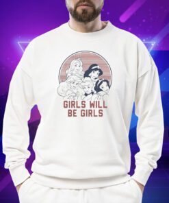 Girls Will Be Girls T-Shirt