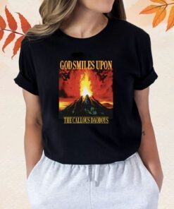 God Smiles Upon The Callous Daoboys T-Shirt