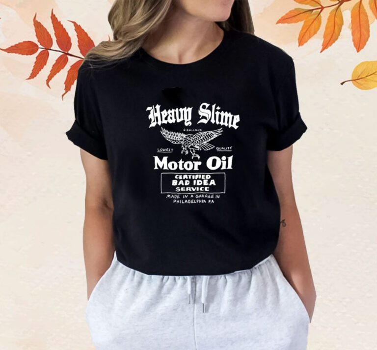 Heavy Slime Motor Oil Certified Bad Idea Service Shirts