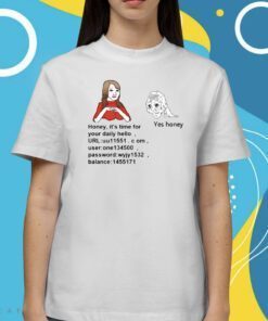 Honey It's Time For Daily Hello Yes Honey Url Shirts