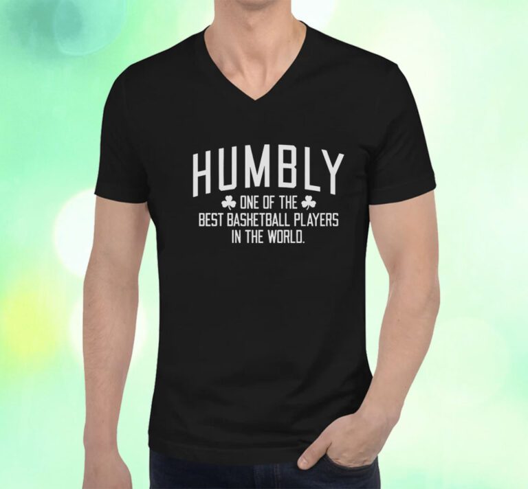 Humbly 1 of the Best Basketball Players in the World TShirt