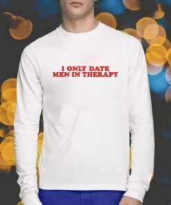 I Only Date Men In Therapy TShirt