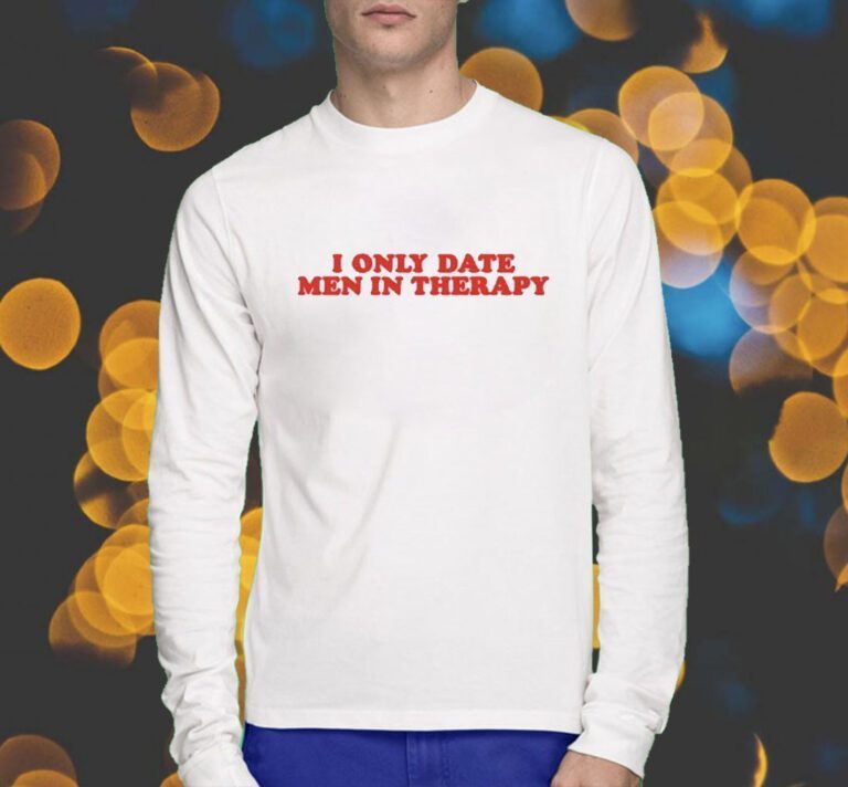 I Only Date Men In Therapy TShirt