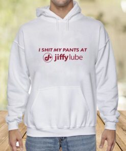 I Shit My Pants At Jiffy Lube Shirts