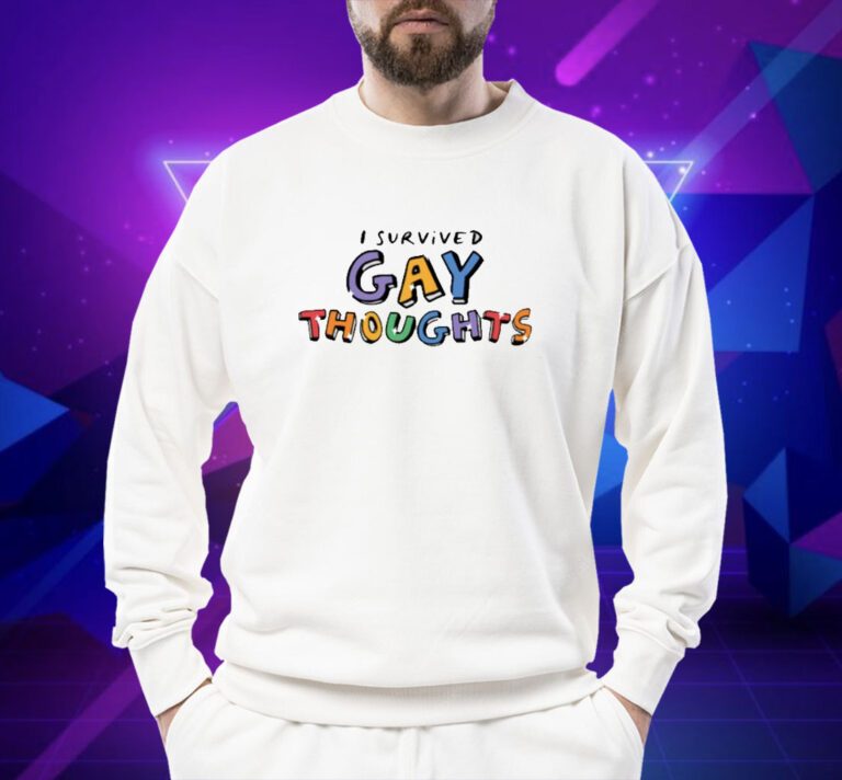 I Survived Gay Thoughts Shirts