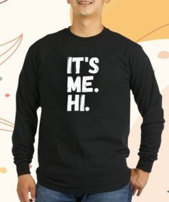 It's Me Hi I'm The Problem T-Shirt