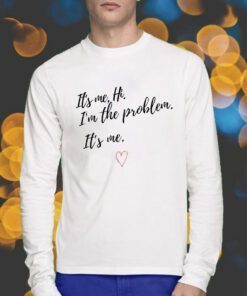 It's Me Hi I'm The Problem Shirt