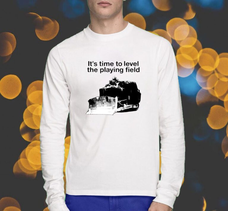 It's Time To Level The Playing Field T-Shirt