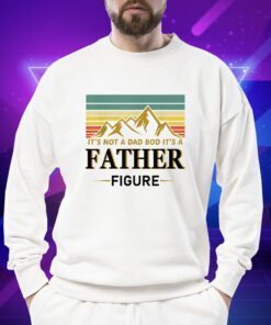 It's not a dad bod it's a Father Figure Father's Day 2023 Shirts