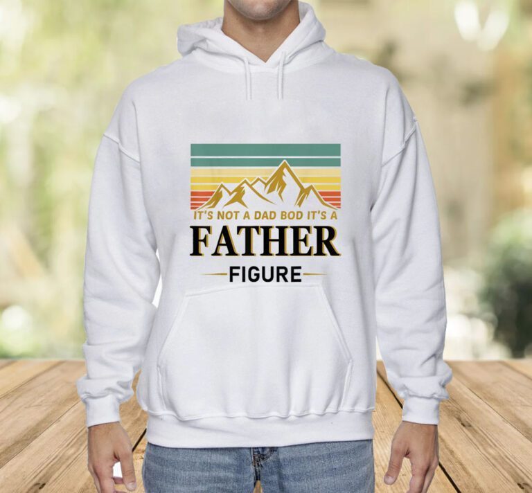 It's not a dad bod it's a Father Figure Father's Day 2023 Shirts