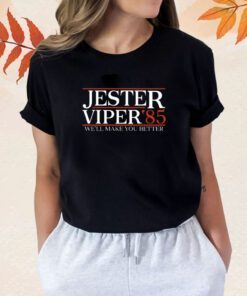 Jester Viper ‘85 Well Make You Better Shirts