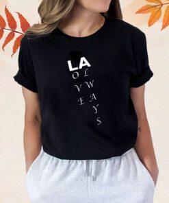 LA Love Always Shirts