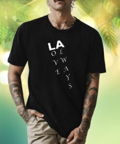 LA Love Always Shirts