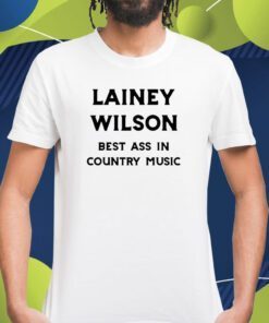 Lainey Wilson Best Ass In Country Music Shirts