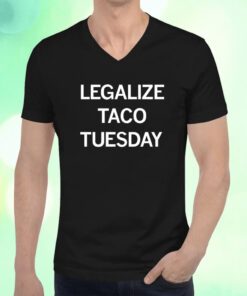 Legalize Taco Tuesday T-Shirt