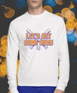 Let's Get Some Runs Shirts