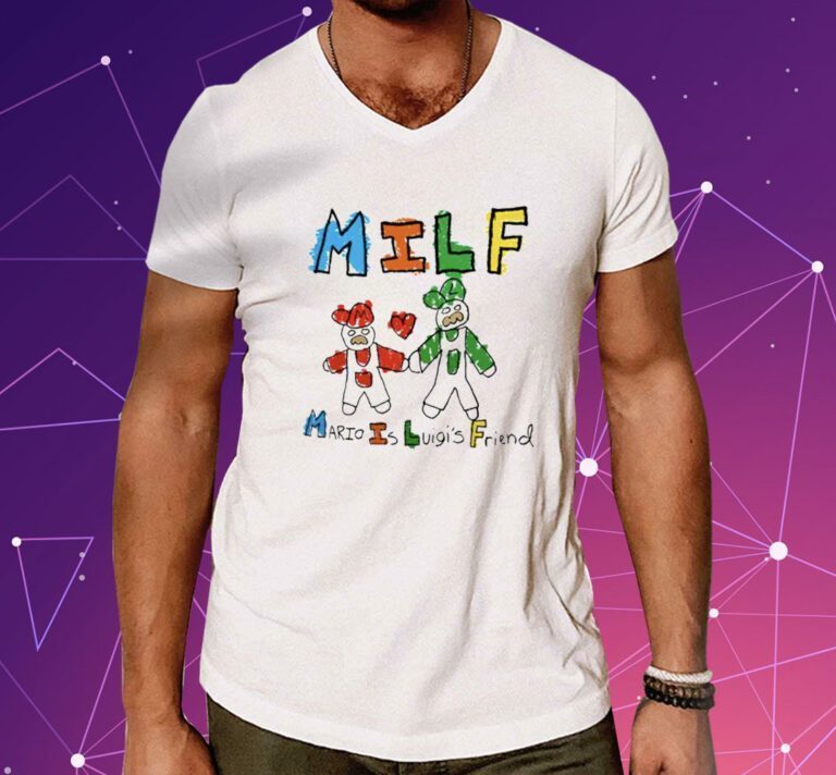 MILF Mario Is Luigi’s Friend Shirts