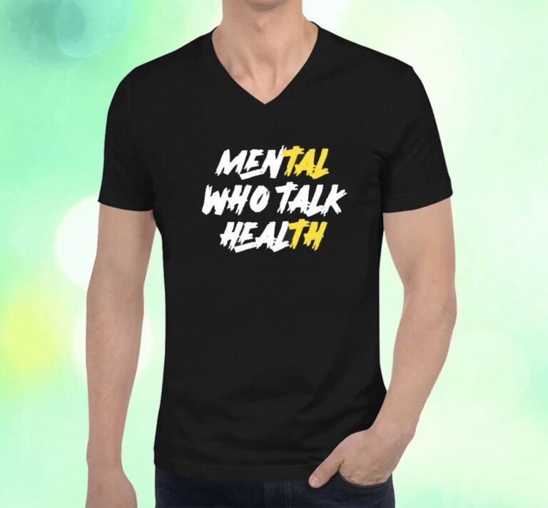 Mental Who Talk Health T-Shirt