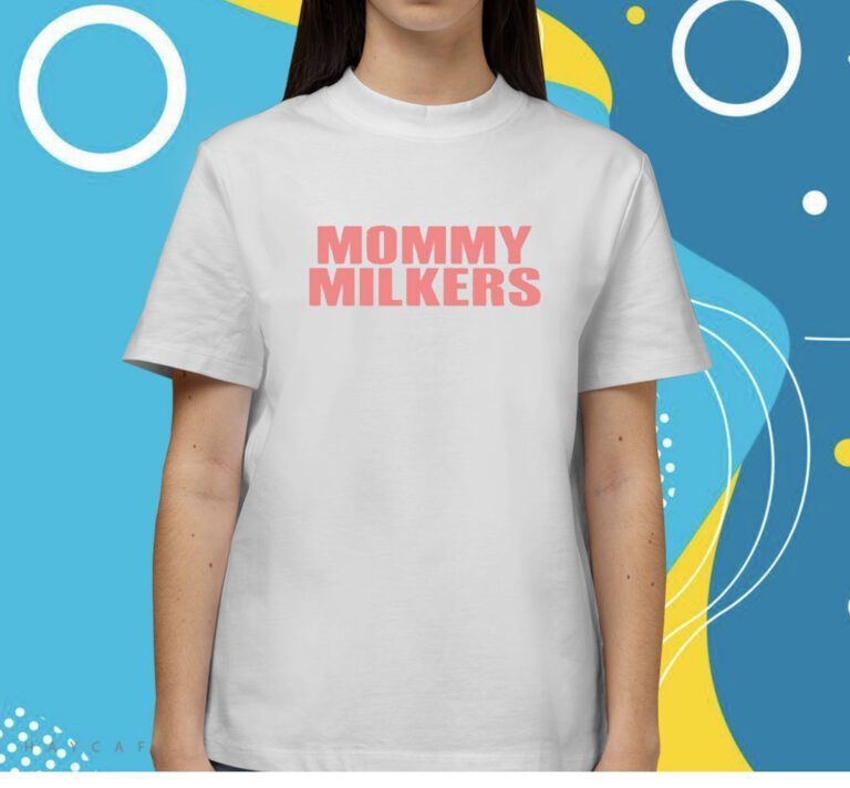 Mommy Milkers Shirts