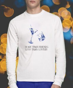 More Than Friends Less Than Lovers Shirts