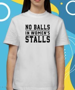 No Balls In Women's Stalls Shirts