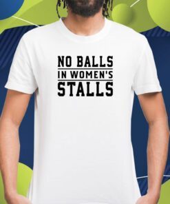 No Balls In Women's Stalls Shirts