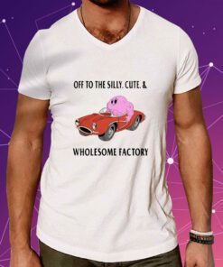 Off To The Silly Cute and Wholesome Factory T-Shirt