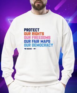 Protect Our Rights Our Freedoms Our Fair Maps Our Democracy T-Shirt