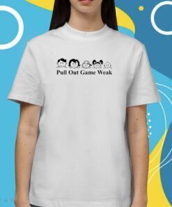 Pull Out Game Weak Big Mistake TShirt