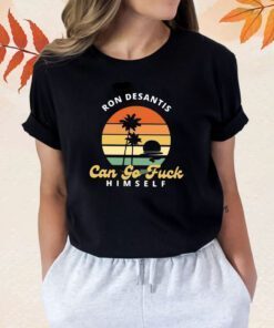 Ron Desantis Can Go Fuck Him Self Shirts