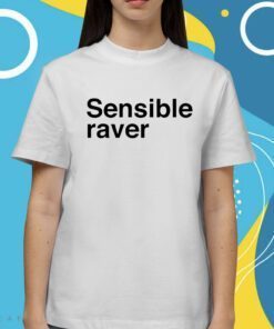 Sensible Raver Shirt