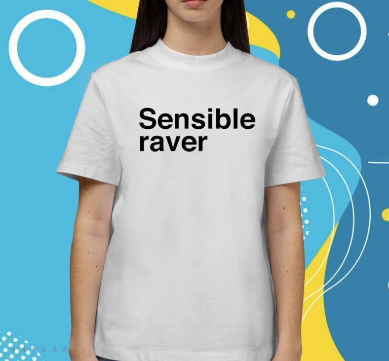 Sensible Raver Shirt