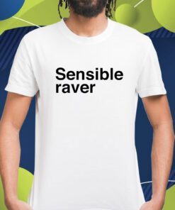 Sensible Raver Shirt