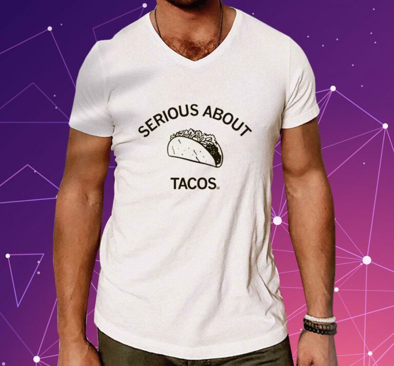 Serious About Tacos Shirts