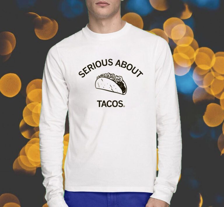 Serious About Tacos Shirts